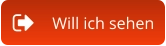 Will ich sehen