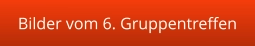 Bilder vom 6. Gruppentreffen